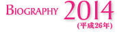 BIOGRAPHY 2014